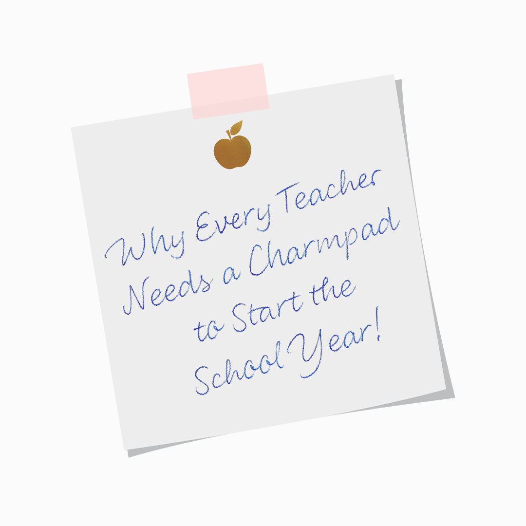 Empower Your Teaching Journey: 7 Reasons Why Every Teacher Needs a Charmpad® to Start the School Year
